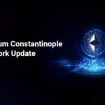 Ethereum Constantinople Hard Fork Update