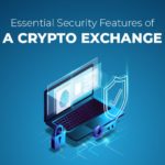 Essential Security Features of a Crypto Exchange