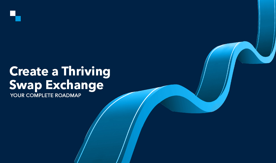 Your Roadmap to A Thriving Swap Exchange Development in 2025