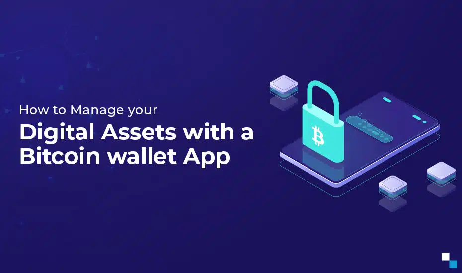 How to Manage Your Digital Assets with a Bitcoin wallet App