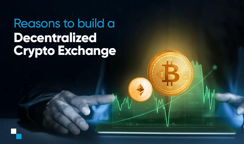 Reasons to build a Decentralized Crypto Exchange