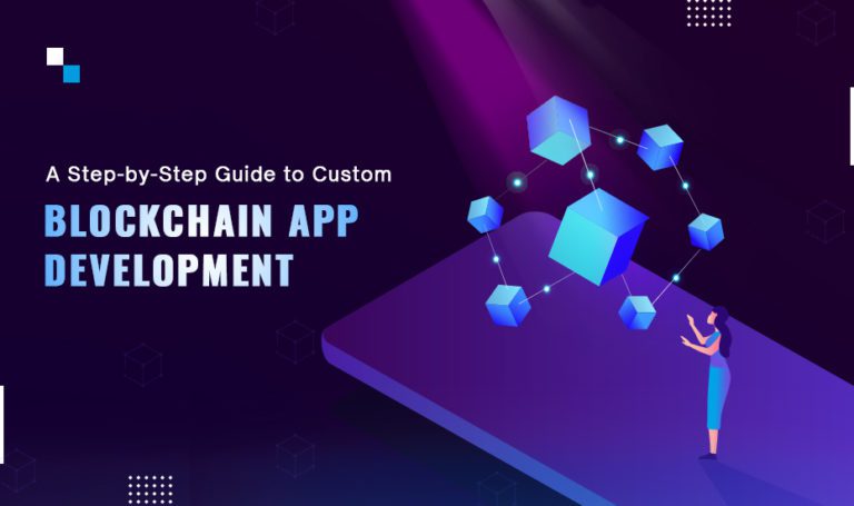 A Comprehensive Guide To Custom Blockchain App Development Process