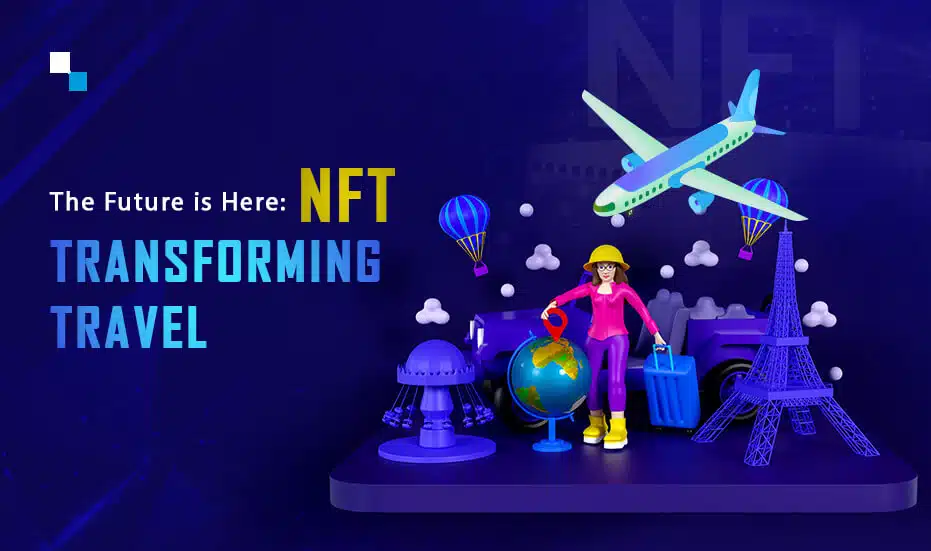 The Future is Here: NFTs Transforming Travel