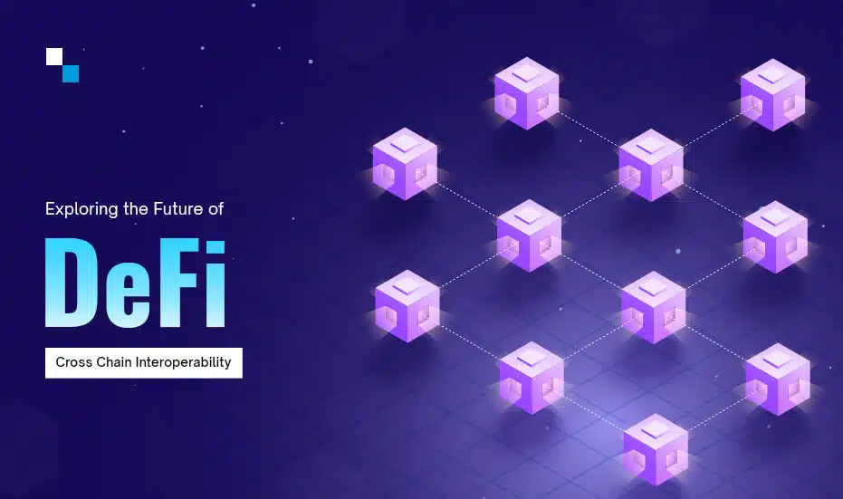 Exploring the Future of DeFi Cross Chain Interoperability