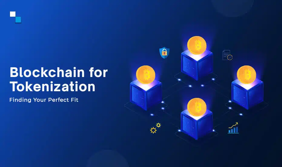 Blockchain for Tokenization Finding Your Perfect Fit