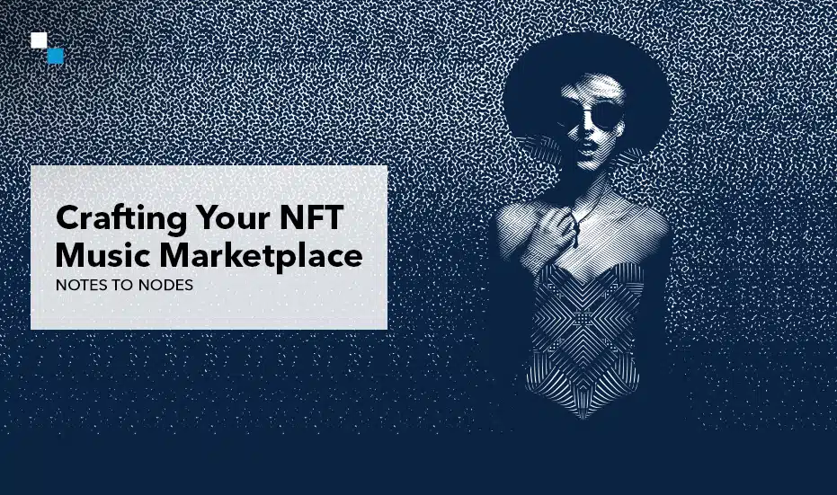 Crafting Your NFT Music Marketplace- Notes to Nodes
