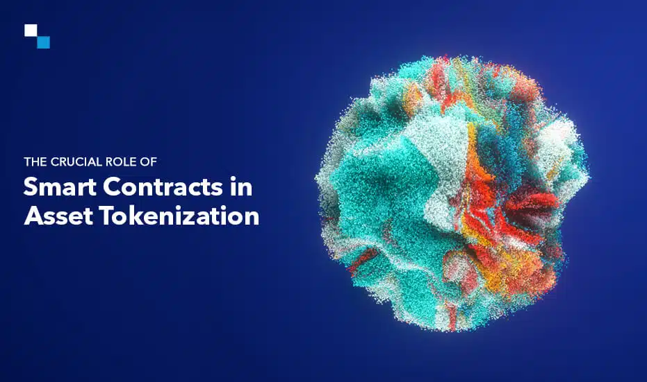 The Crucial Role of Smart Contracts in Asset Tokenization