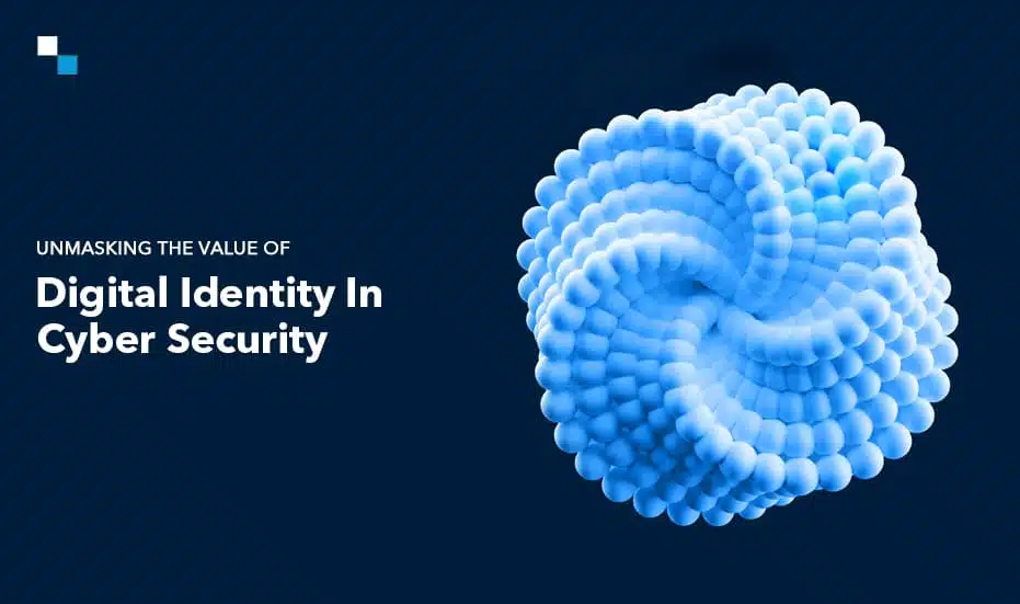 Unmasking The Value Of Digital Identity In Cyber Security Banner