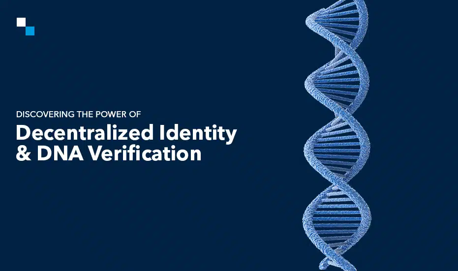 Discovering The Power of Decentralized Identity & DNA Verification Banner