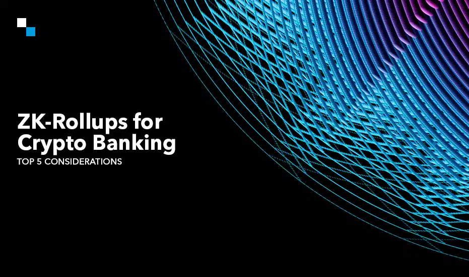 How ZK-Rollups Crypto Banking Solutions are Revolutionizing Transactions?