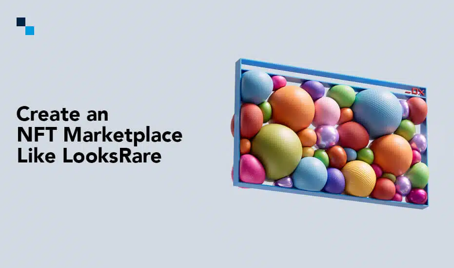 Create an NFT Marketplace Like LooksRare