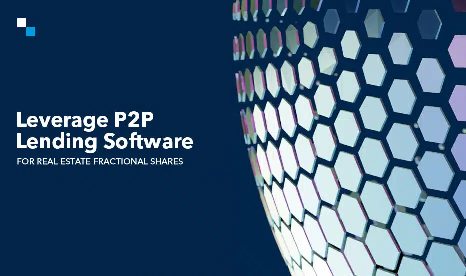 Leverage P2P Lending Software for Real Estate Fractional Shares