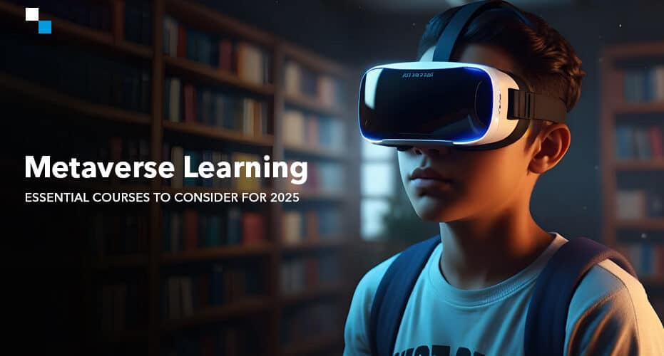 Metaverse Learning Essential Courses to Consider for 2025