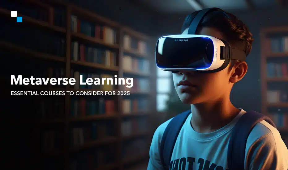 Metaverse Learning Essential Courses to Consider for 2025