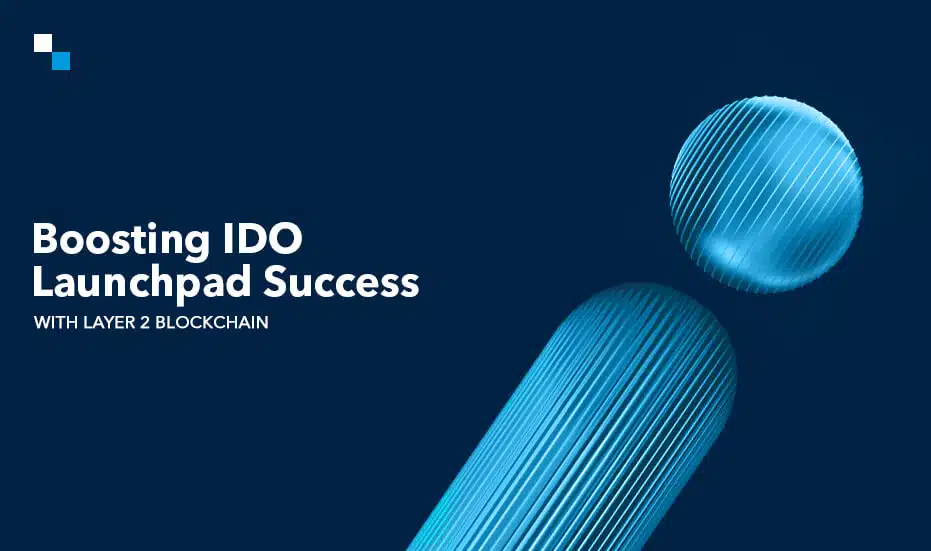 Boosting IDO Launchpad Success With Layer 2 Blockchain