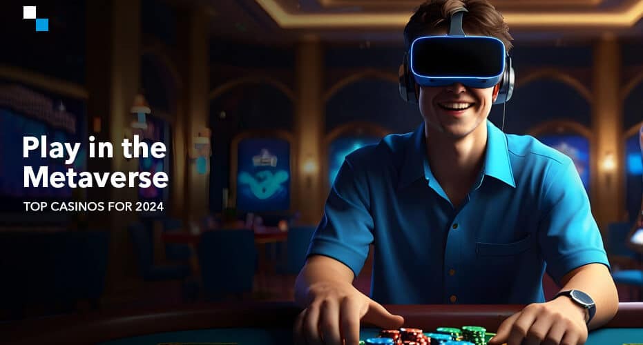 Play in the Metaverse - Top Casinos for 2024