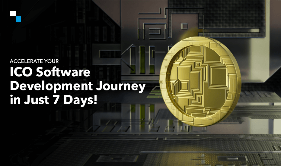 Accelerate Your ICO Software Development Journey in Just 7 Days!