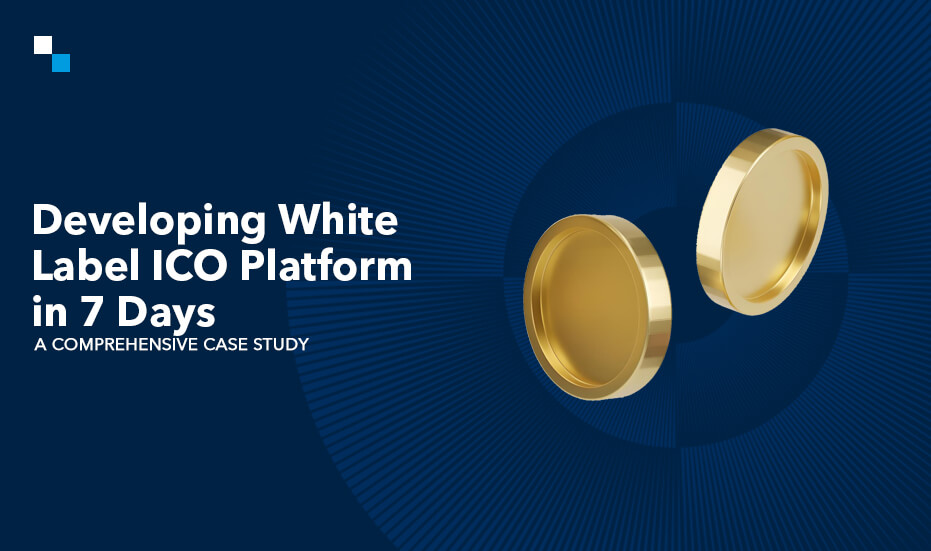 Developing White Label ICO Platform in 7 Days A Comprehensive Case Study