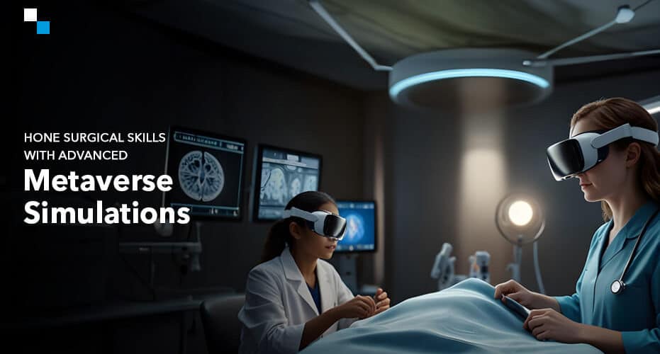 Hone Surgical Skills with Advanced Metaverse Simulations