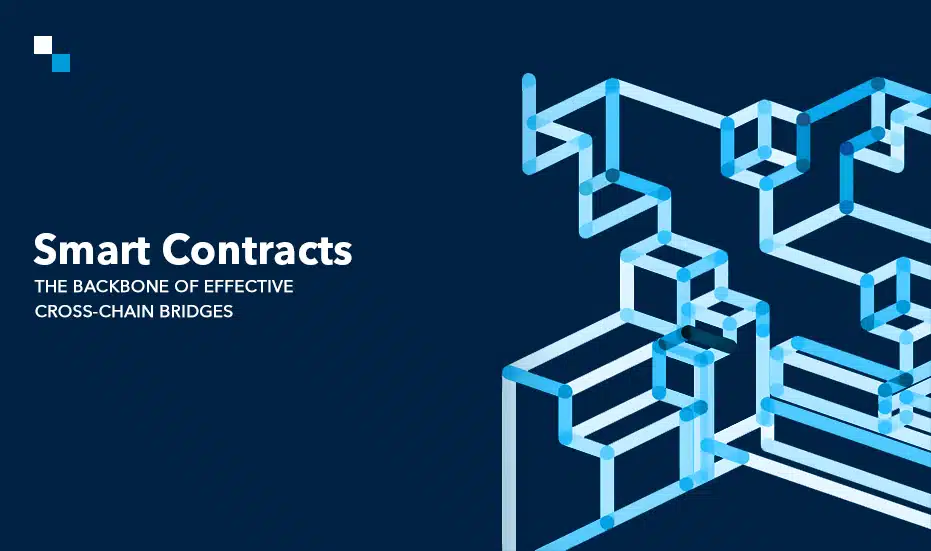 Smart Contracts the Backbone of Effective Cross-Chain Bridges