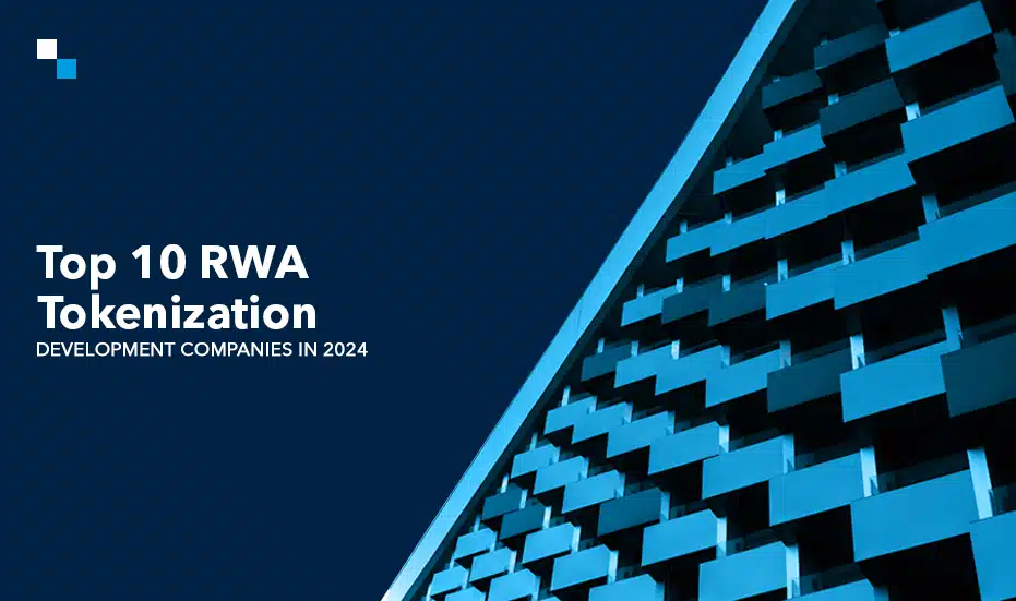 Top 10 RWA Tokenization Development Companies in 2024