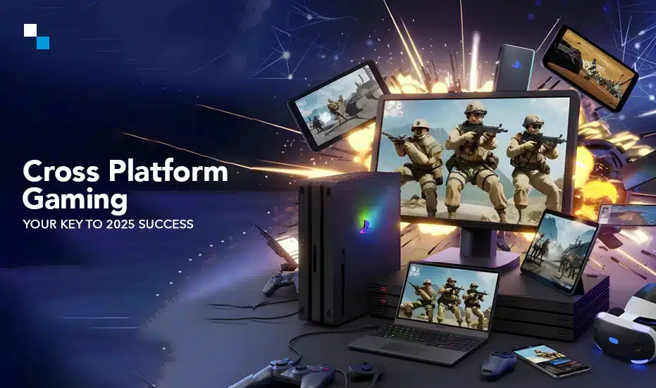 Cross Platform Gaming- Your Key to 2025 Success