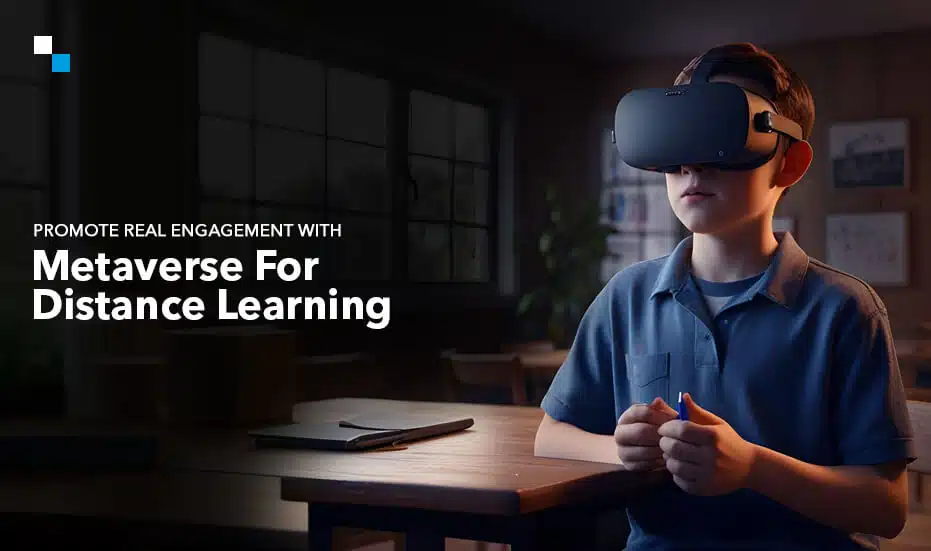 Promote Real Engagement With Metaverse For Distance Learning